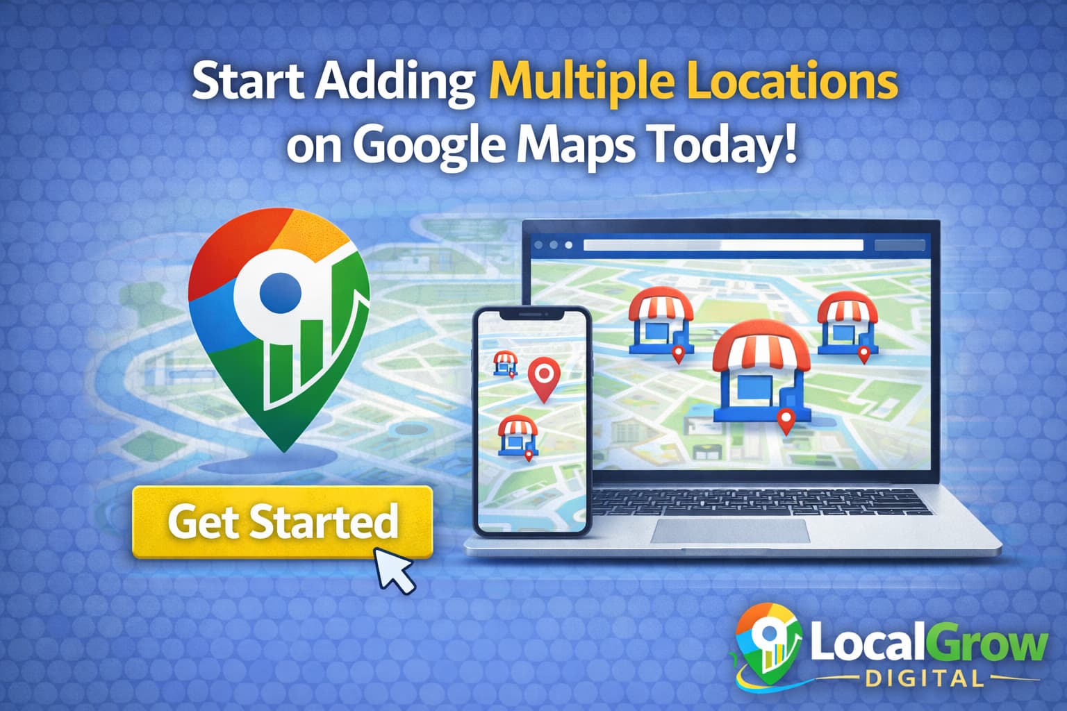 Professional help to add and manage multiple Google Maps business locations