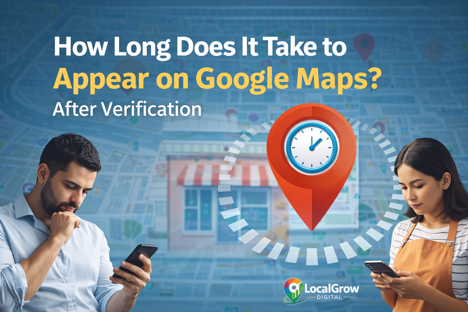 How long does it take for business to appear on Google Maps after verification